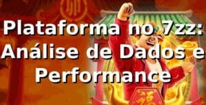 Plataforma no 7zz: Análise de Dados e Performance 📊